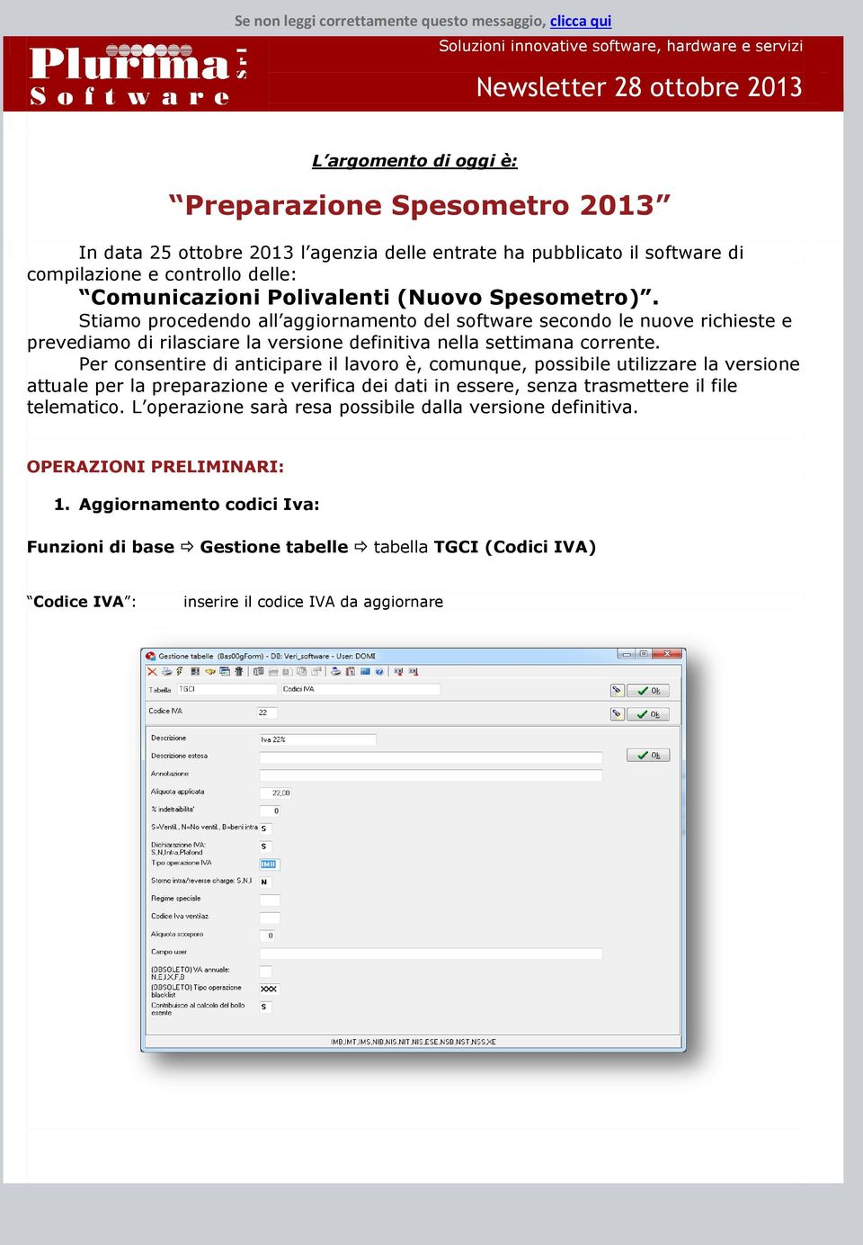 Stiamo procedendo all aggiornamento del software secondo le nuove richieste e prevediamo di rilasciare la versione definitiva nella settimana corrente.