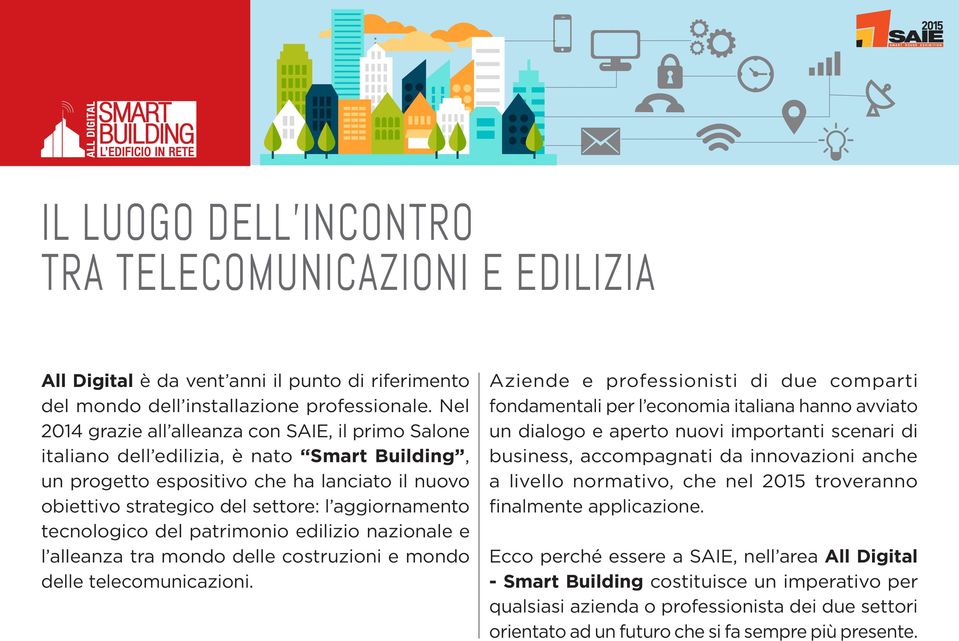 tecnologico del patrimonio edilizio nazionale e l alleanza tra mondo delle costruzioni e mondo delle telecomunicazioni.