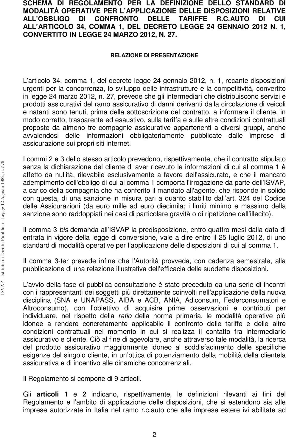 1, recante disposizioni urgenti per la concorrenza, lo sviluppo delle infrastrutture e la competitività, convertito in legge 24 marzo 2012, n.