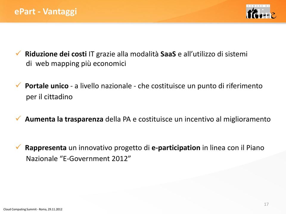 per il cittadino Aumenta la trasparenza della PA e costituisce un incentivo al miglioramento