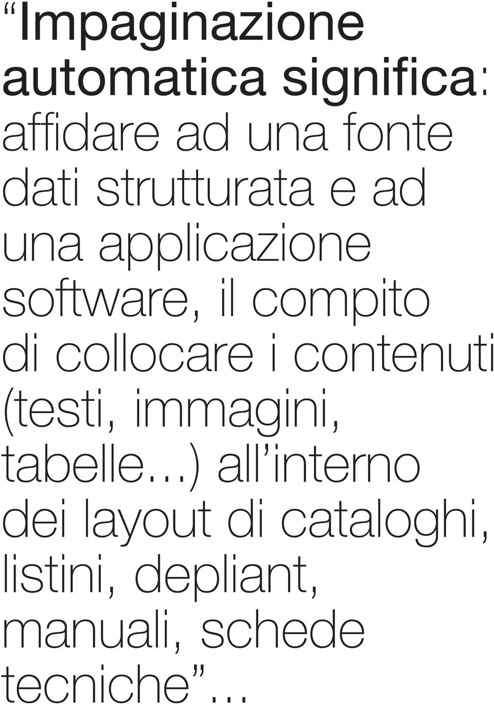 collocare i contenuti (testi, immagini, tabelle.