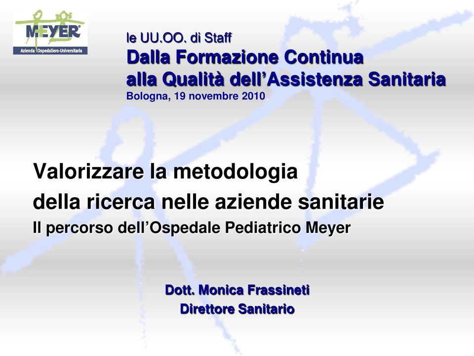 Sanitaria Bologna, 19 novembre 2010 Valorizzare la metodologia