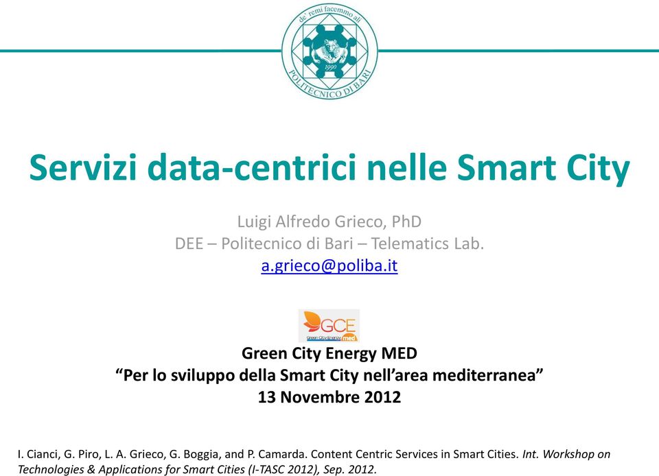 it Green City Energy MED Per lo sviluppo della Smart City nell area mediterranea 13 Novembre 2012 I.