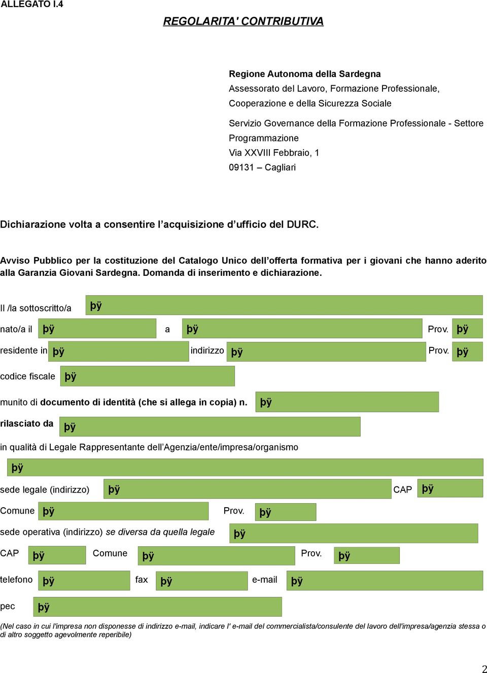 - Settore Programmazione Via XXVIII Febbraio, 1 09131 Cagliari Dichiarazione volta a consentire l acquisizione d ufficio del DURC.