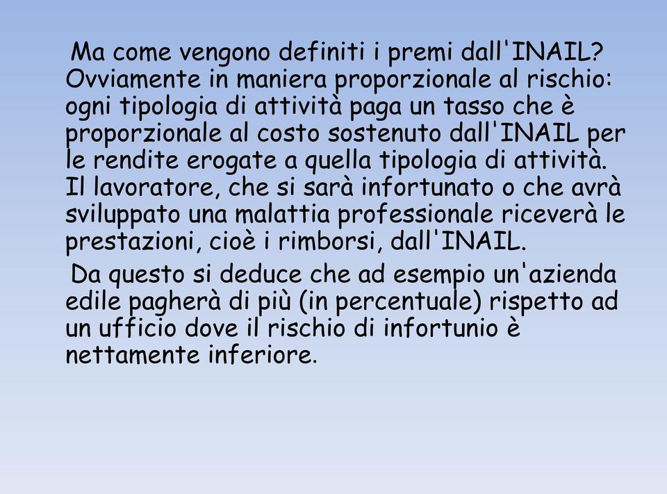 dall'inail per le rendite erogate a quella tipologia di attività.