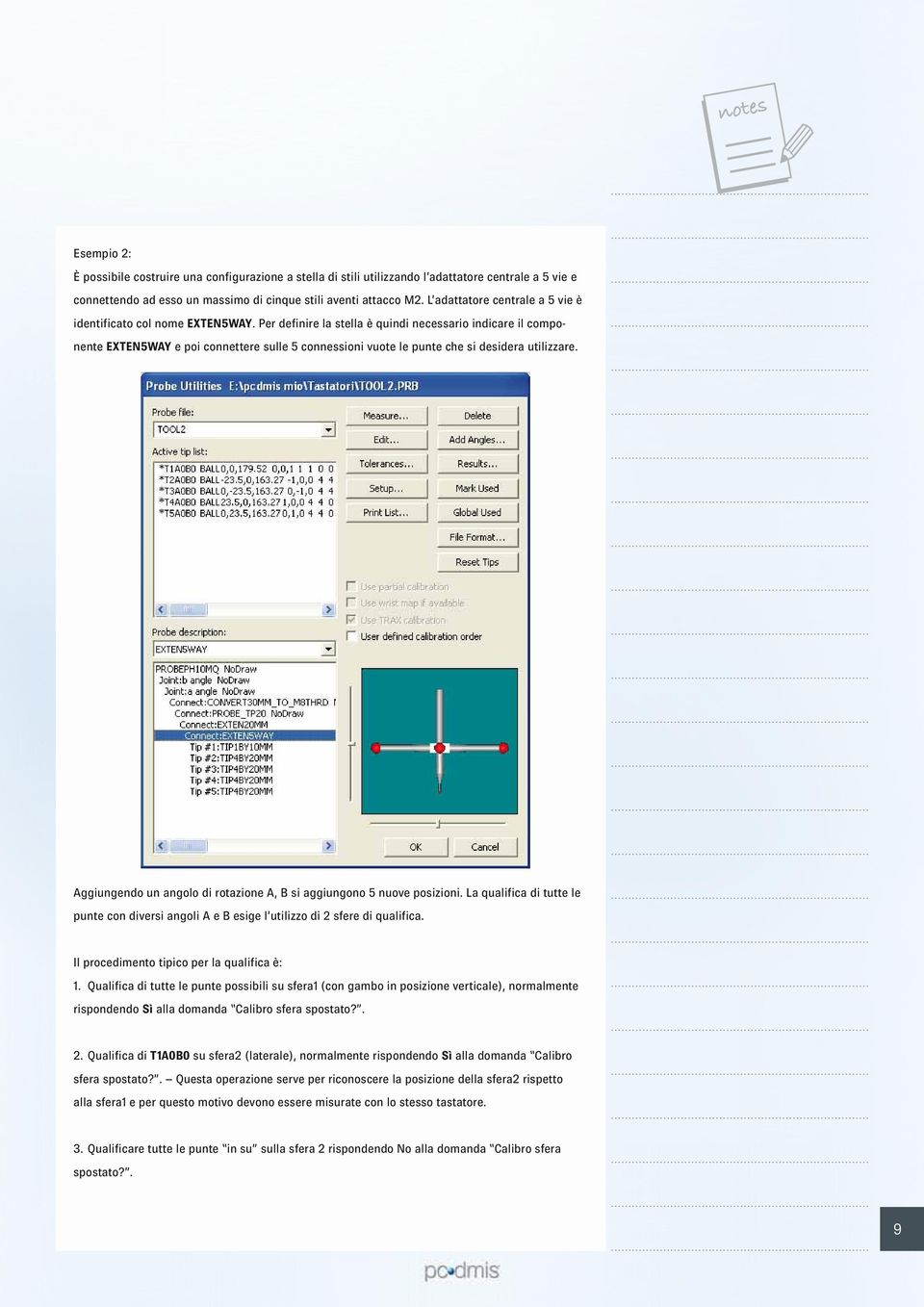 Per definire la stella è quindi necessario indicare il componente EXTEN5WAY e poi connettere sulle 5 connessioni vuote le punte che si desidera utilizzare.