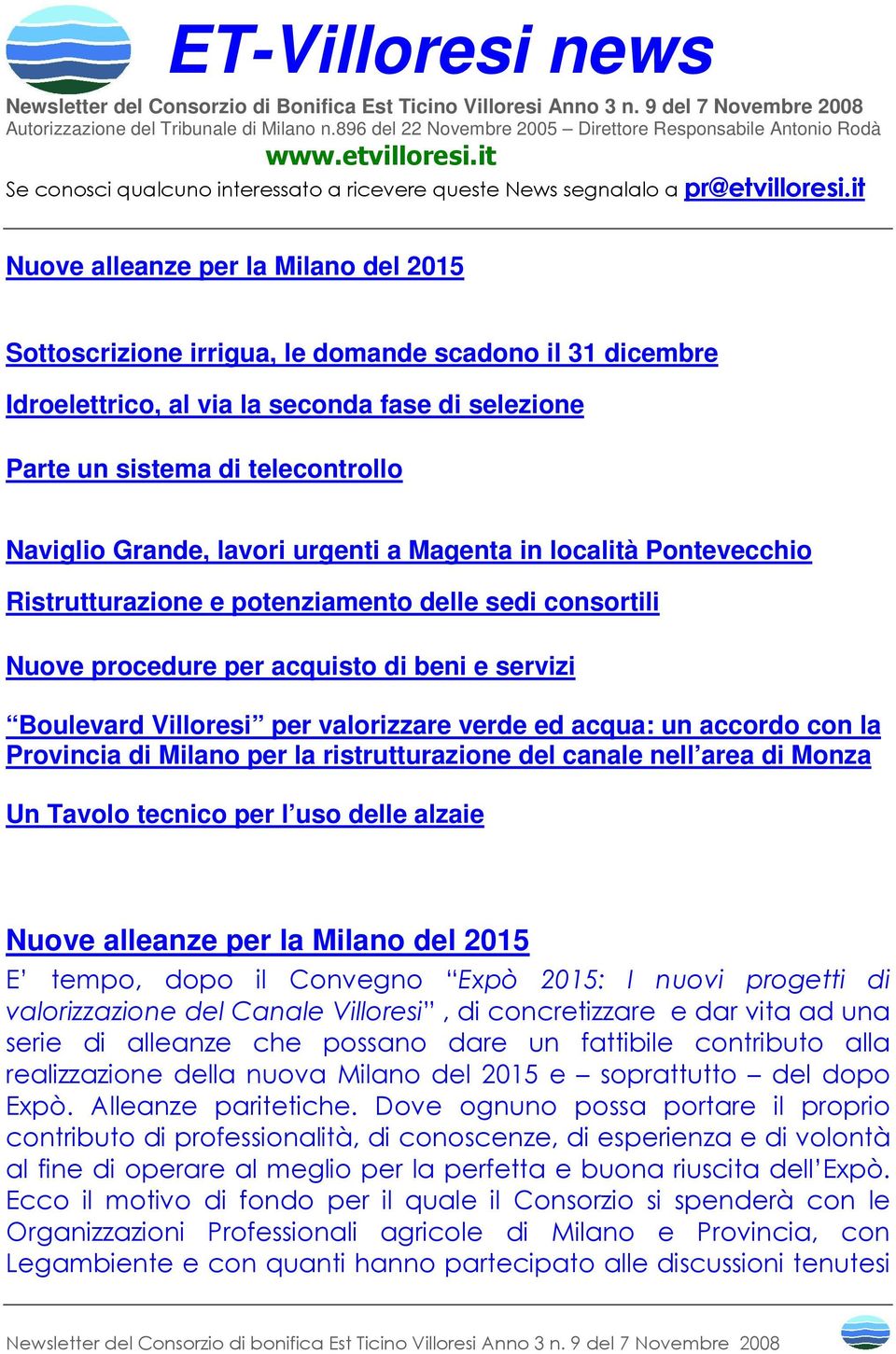 it Nuove alleanze per la Milano del 2015 Sottoscrizione irrigua, le domande scadono il 31 dicembre Idroelettrico, al via la seconda fase di selezione Parte un sistema di telecontrollo Naviglio