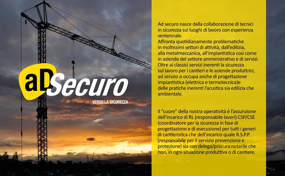 Oltre ai classici servizi inerenti la sicurezza sul lavoro per i cantieri e le aziende produttrici, ad securo si occupa anche di progettazione impiantistica (elettrica e termotecnica)e delle pratiche