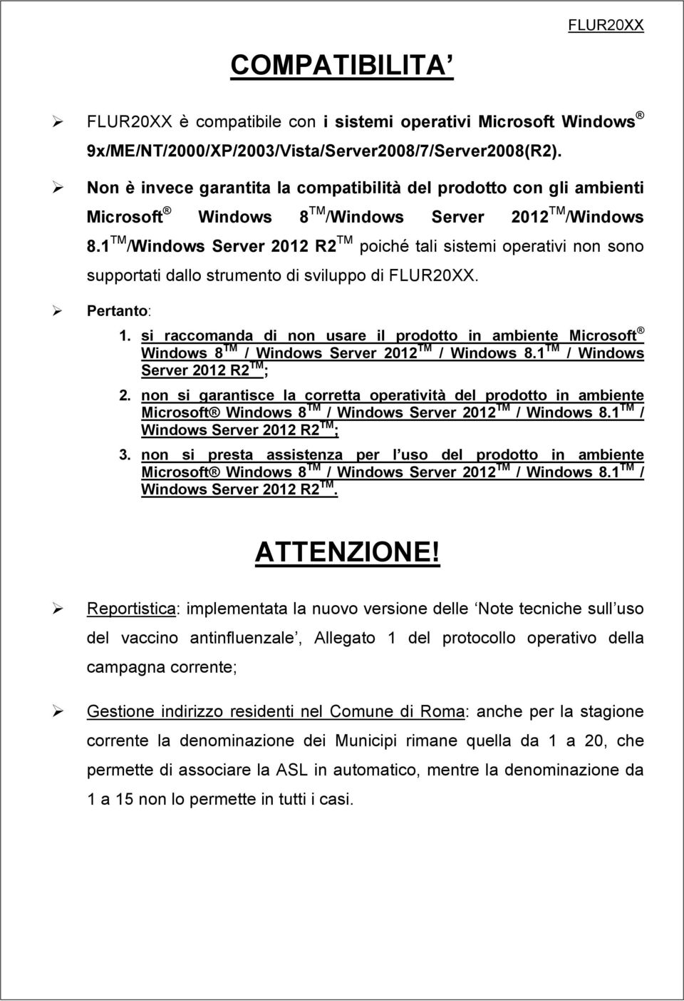 1 TM /Windows Server 2012 R2 TM poiché tali sistemi operativi non sono supportati dallo strumento di sviluppo di. Pertanto: 1.