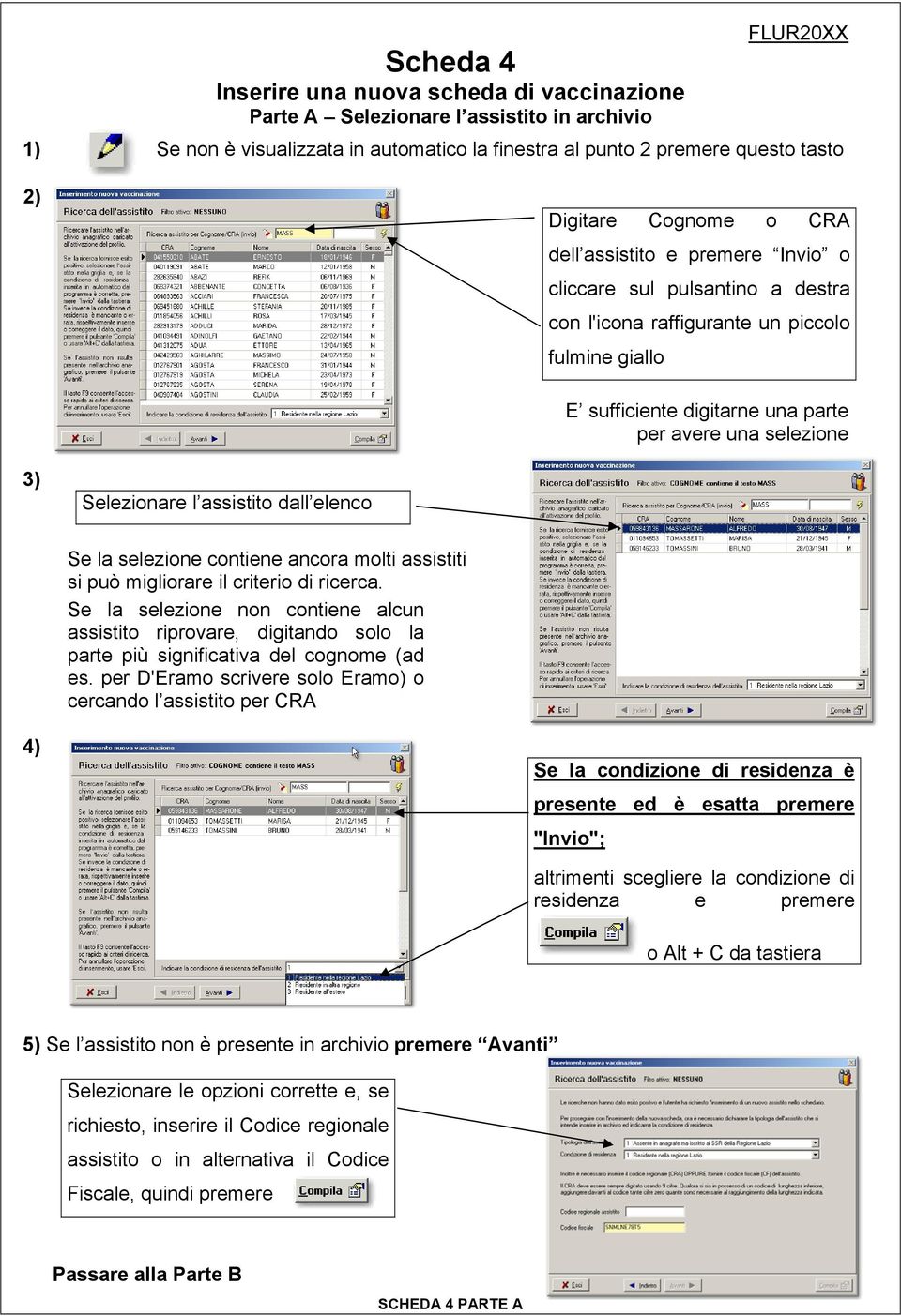 assistito dall elenco Se la selezione contiene ancora molti assistiti si può migliorare il criterio di ricerca.