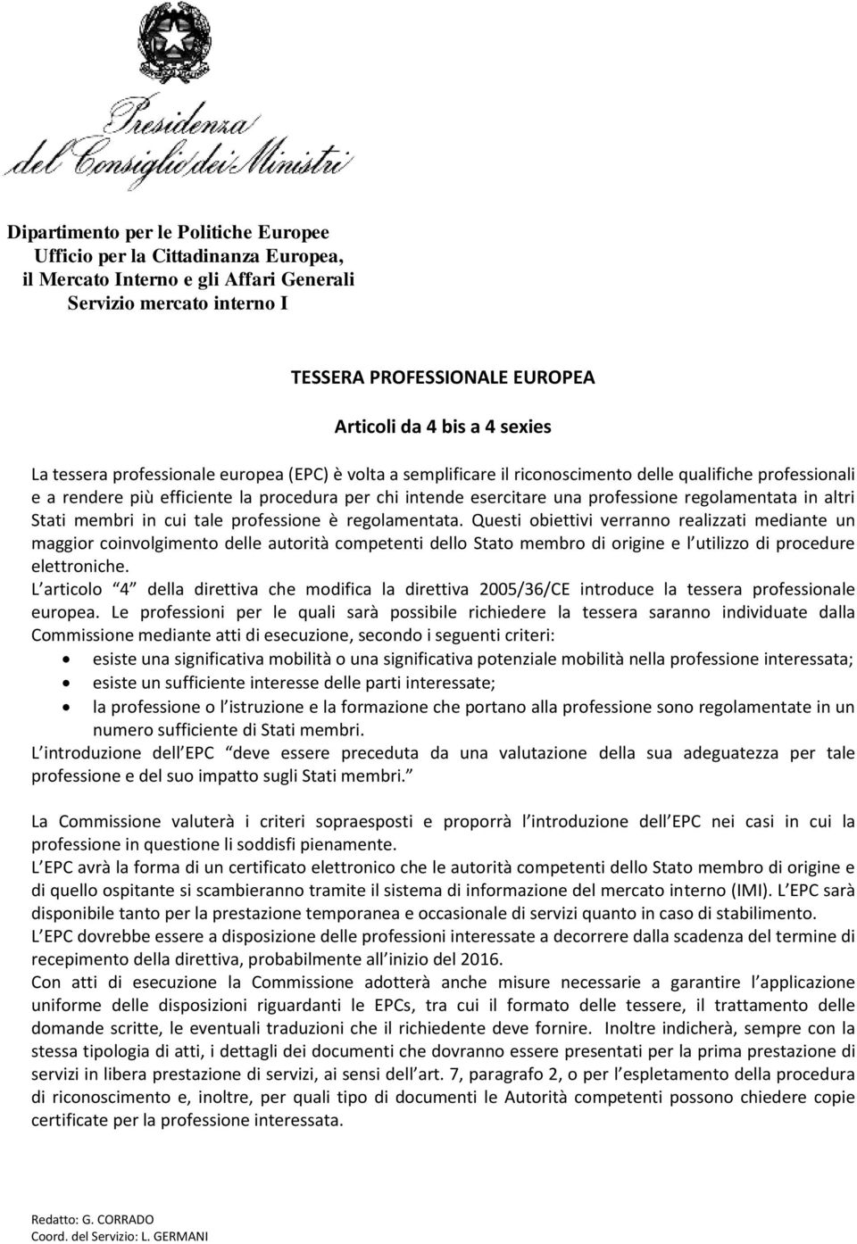 professione regolamentata in altri Stati membri in cui tale professione è regolamentata.