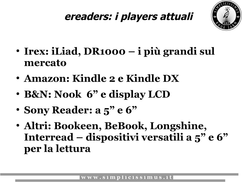 e display LCD Sony Reader: a 5 e 6 Altri: Bookeen, BeBook,