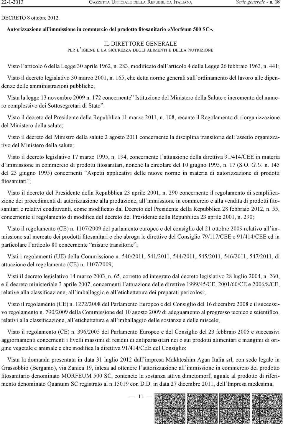 441; Visto il decreto legislativo 30 marzo 2001, n. 165, che detta norme generali sull ordinamento del lavoro alle dipendenze delle amministrazioni pubbliche; Vista la legge 13 novembre 2009 n.