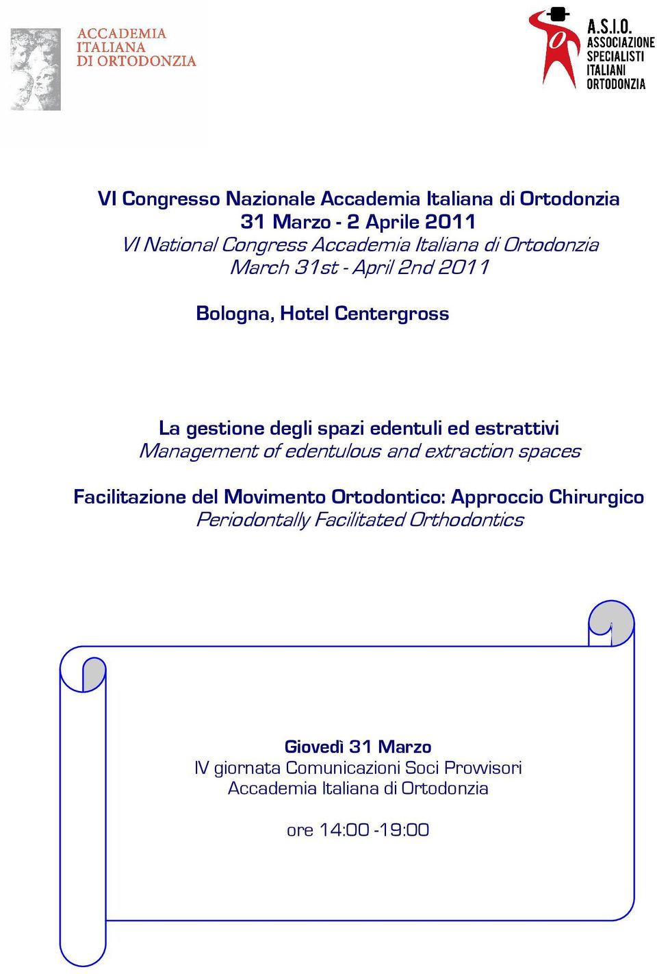 Management of edentulous and extraction spaces Facilitazione del Movimento Ortodontico: Approccio Chirurgico Periodontally
