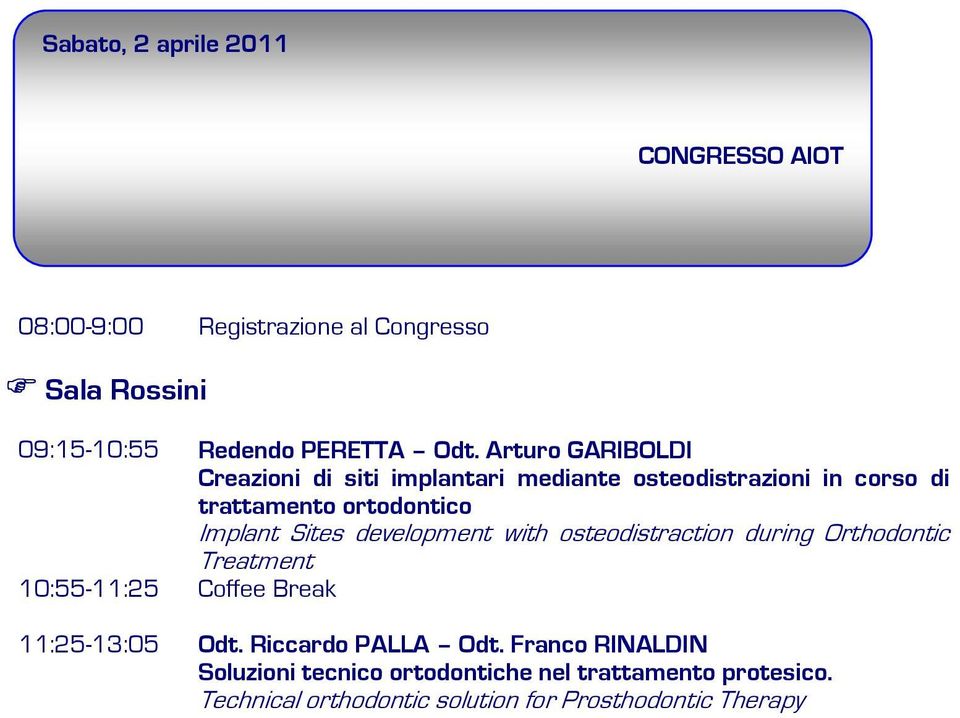 development with osteodistraction during Orthodontic Treatment 10:55-11:25 Coffee Break 11:25-13:05 Odt. Riccardo PALLA Odt.