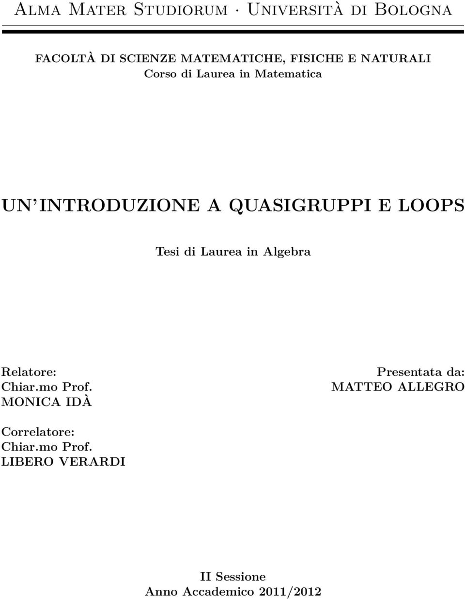 di Laurea in Algebra Relatore: Chiar.mo Prof.