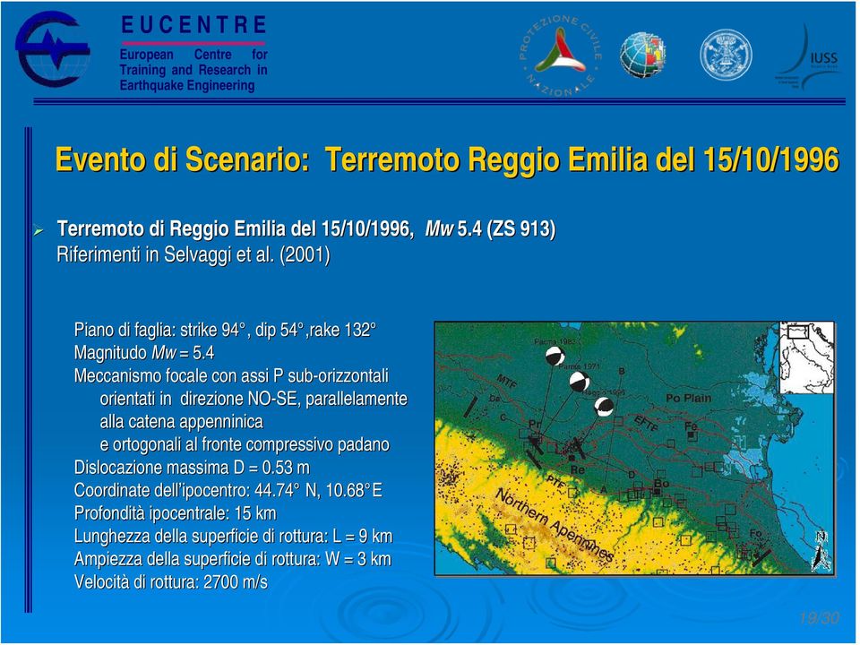 4 Meccanismo focale con assi P sub-orizzontali orientati in direzione NO-SE, parallelamente alla catena appenninica e ortogonali al fronte compressivo