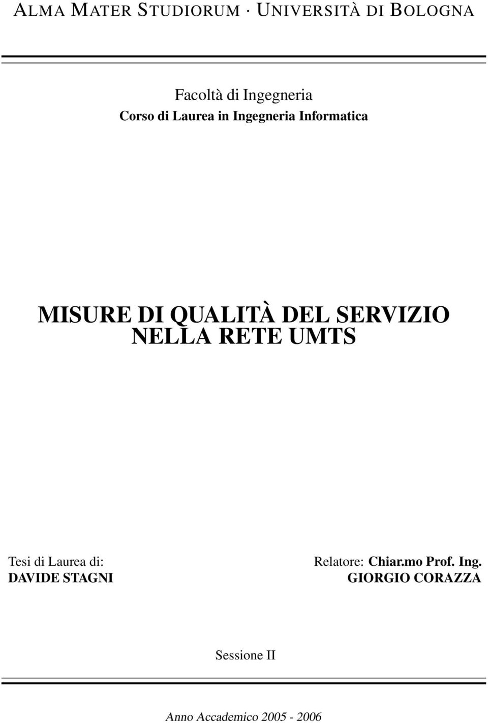 SERVIZIO NELLA RETE UMTS Tesi di Laurea di: DAVIDE STAGNI Relatore: