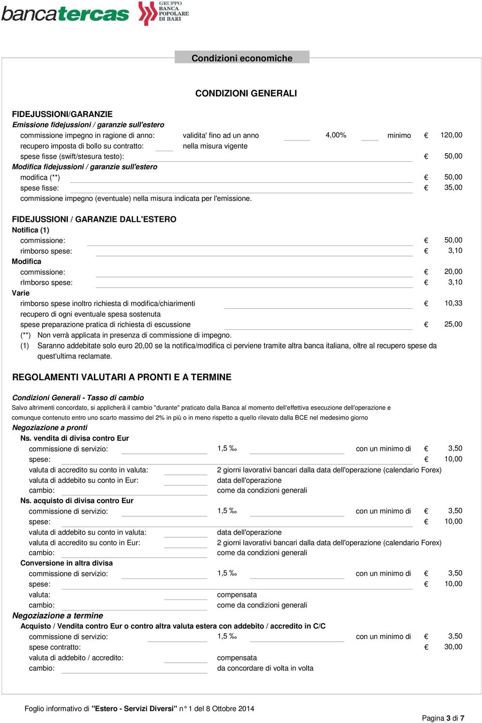 (eventuale) nella misura indicata per l'emissione.