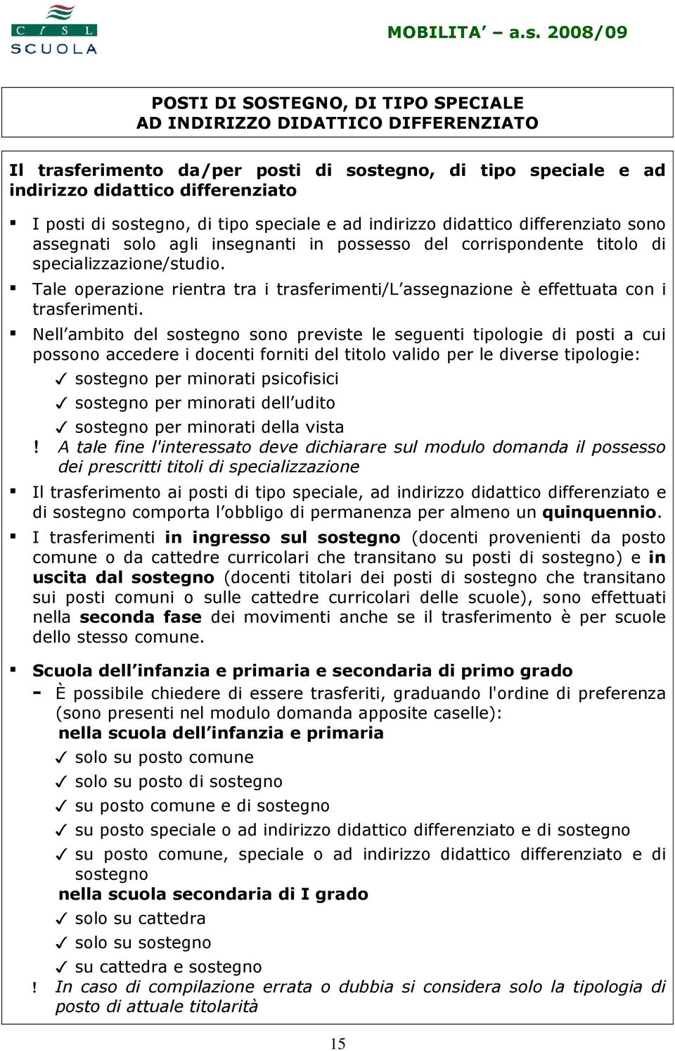 Tale operazione rientra tra i trasferimenti/l assegnazione è effettuata con i trasferimenti.