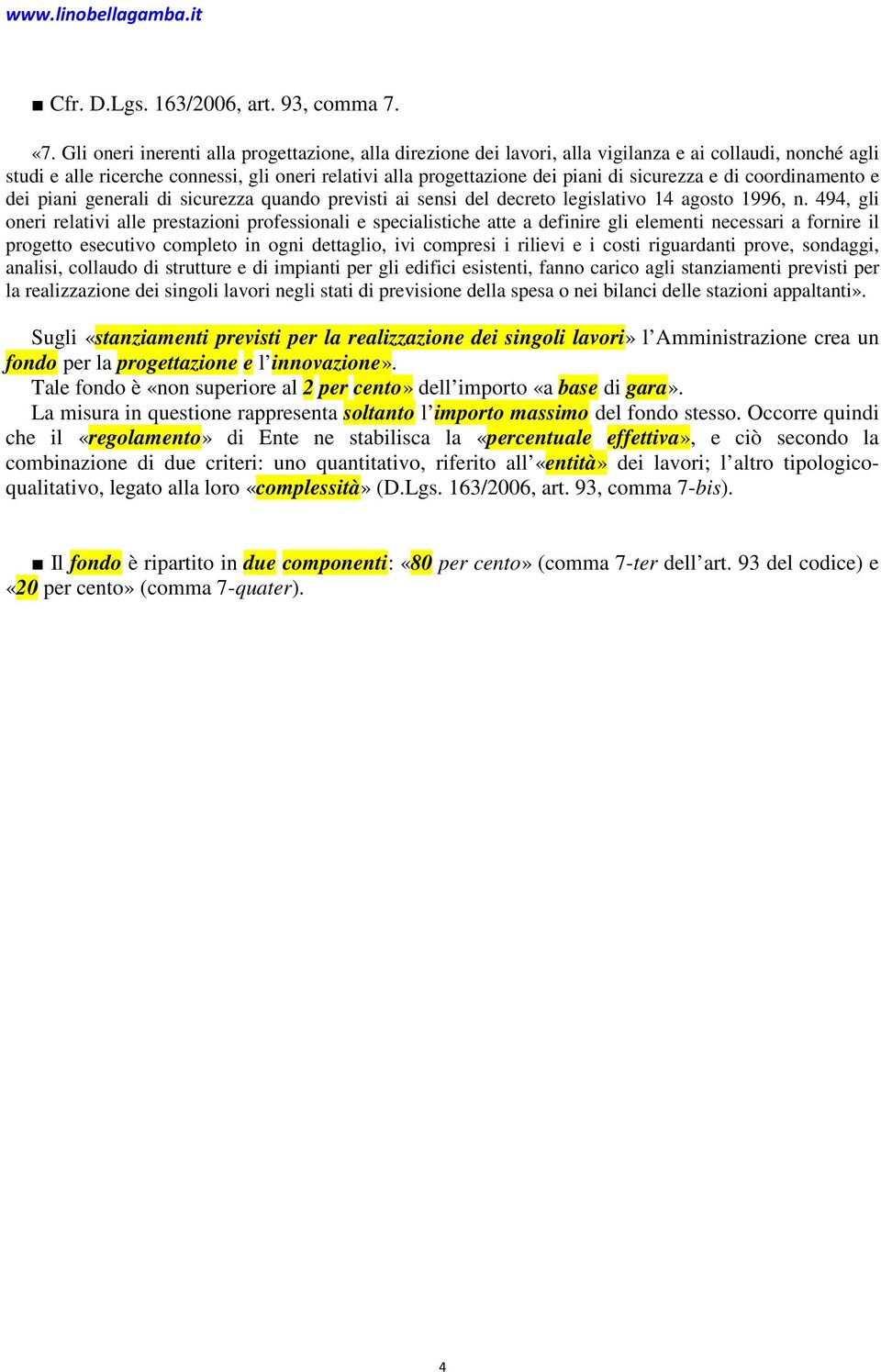 sicurezza e di coordinamento e dei piani generali di sicurezza quando previsti ai sensi del decreto legislativo 14 agosto 1996, n.