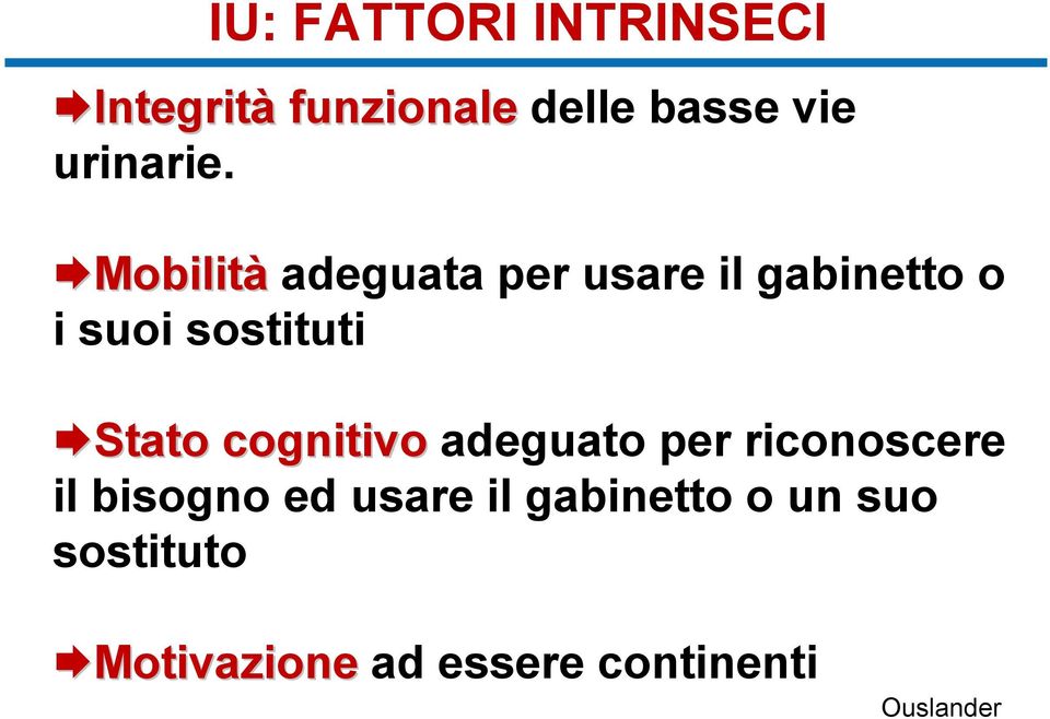 "Mobilità adeguata per usare il gabinetto o i suoi sostituti "Stato