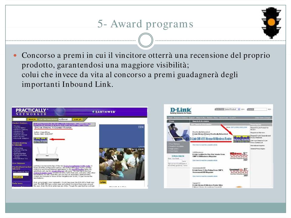 garantendosi una maggiore visibilità; colui che invece