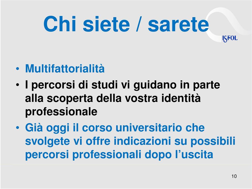 professionale Già oggi il corso universitario che svolgete vi