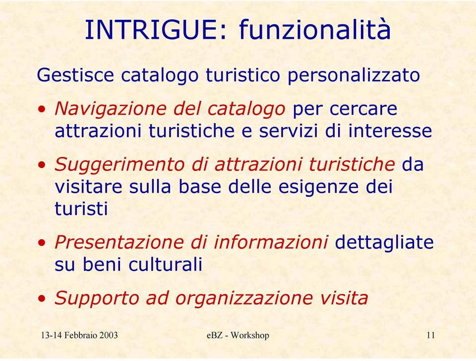 turistiche da visitare sulla base delle esigenze dei turisti Presentazione di informazioni