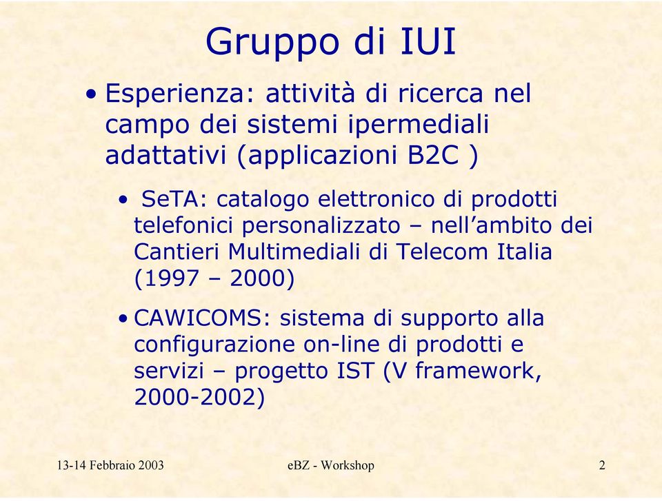 dei Cantieri Multimediali di Telecom Italia (1997 2000) CAWICOMS: sistema di supporto alla