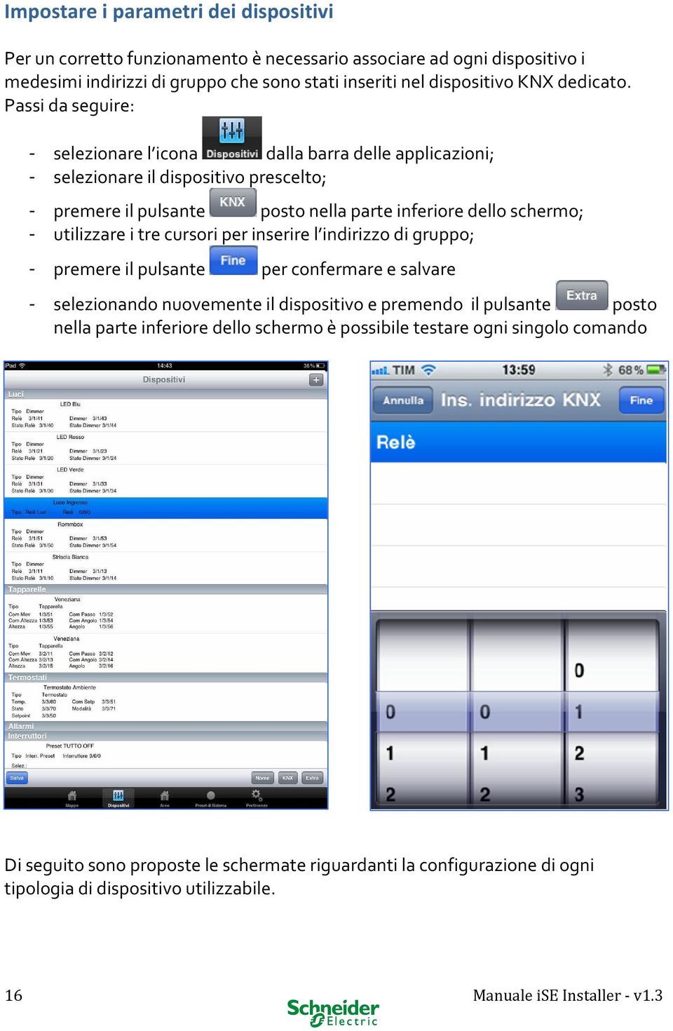 Passi da seguire: - selezionare l icona dalla barra delle applicazioni; - selezionare il dispositivo prescelto; - premere il pulsante posto nella parte inferiore dello schermo; - utilizzare i