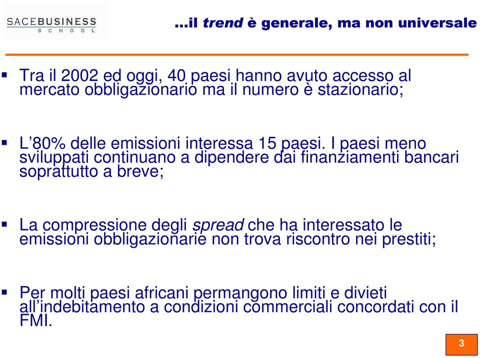 I paesi meno sviluppati continuano a dipendere dai finanziamenti bancari soprattutto a breve; La compressione degli spread che