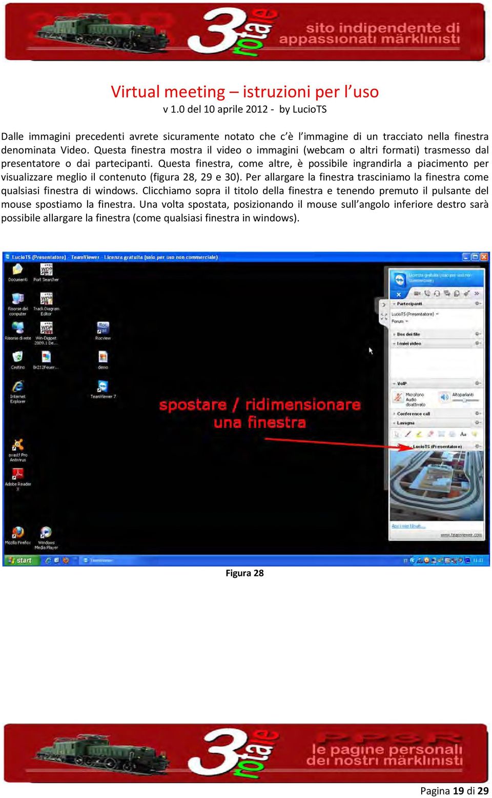 Questa finestra, come altre, è possibile ingrandirla a piacimento per visualizzare meglio il contenuto (figura 28, 29 e 30).