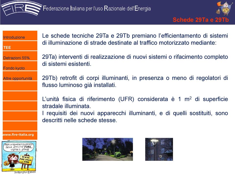 29Tb) retrofit di corpi illuminanti, in presenza o meno di regolatori di flusso luminoso già installati.