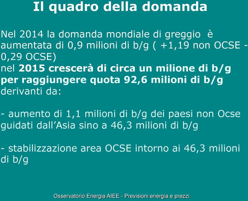 quota 92,6 milioni di b/g derivanti da: - aumento di 1,1 milioni di b/g dei paesi non Ocse