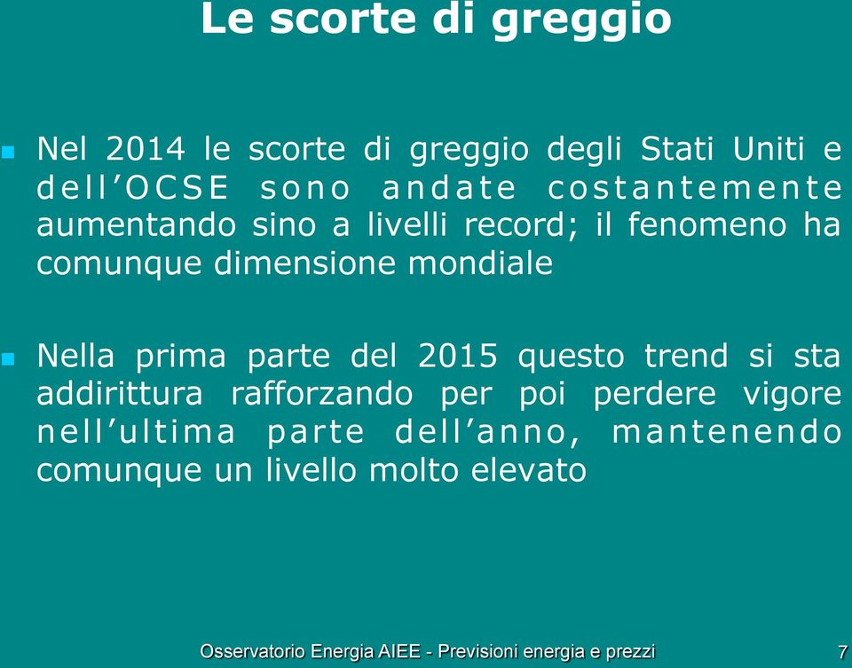 mondiale n Nella prima parte del 2015 questo trend si sta addirittura rafforzando per poi