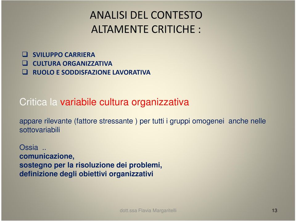 (fattore stressante ) per tutti i gruppi omogenei anche nelle sottovariabili Ossia.