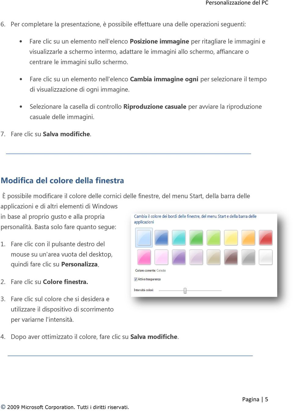 Fare clic su un elemento nell'elenco Cambia immagine ogni per selezionare il tempo di visualizzazione di ogni immagine.