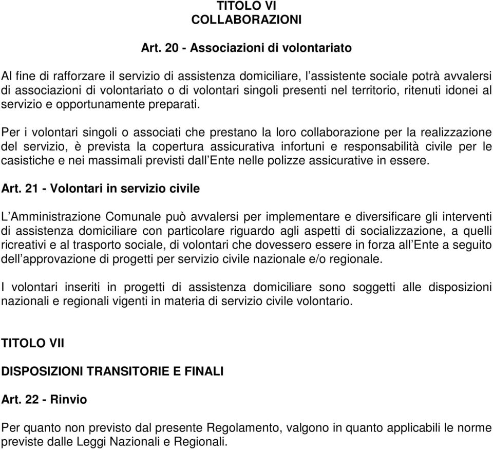 territorio, ritenuti idonei al servizio e opportunamente preparati.