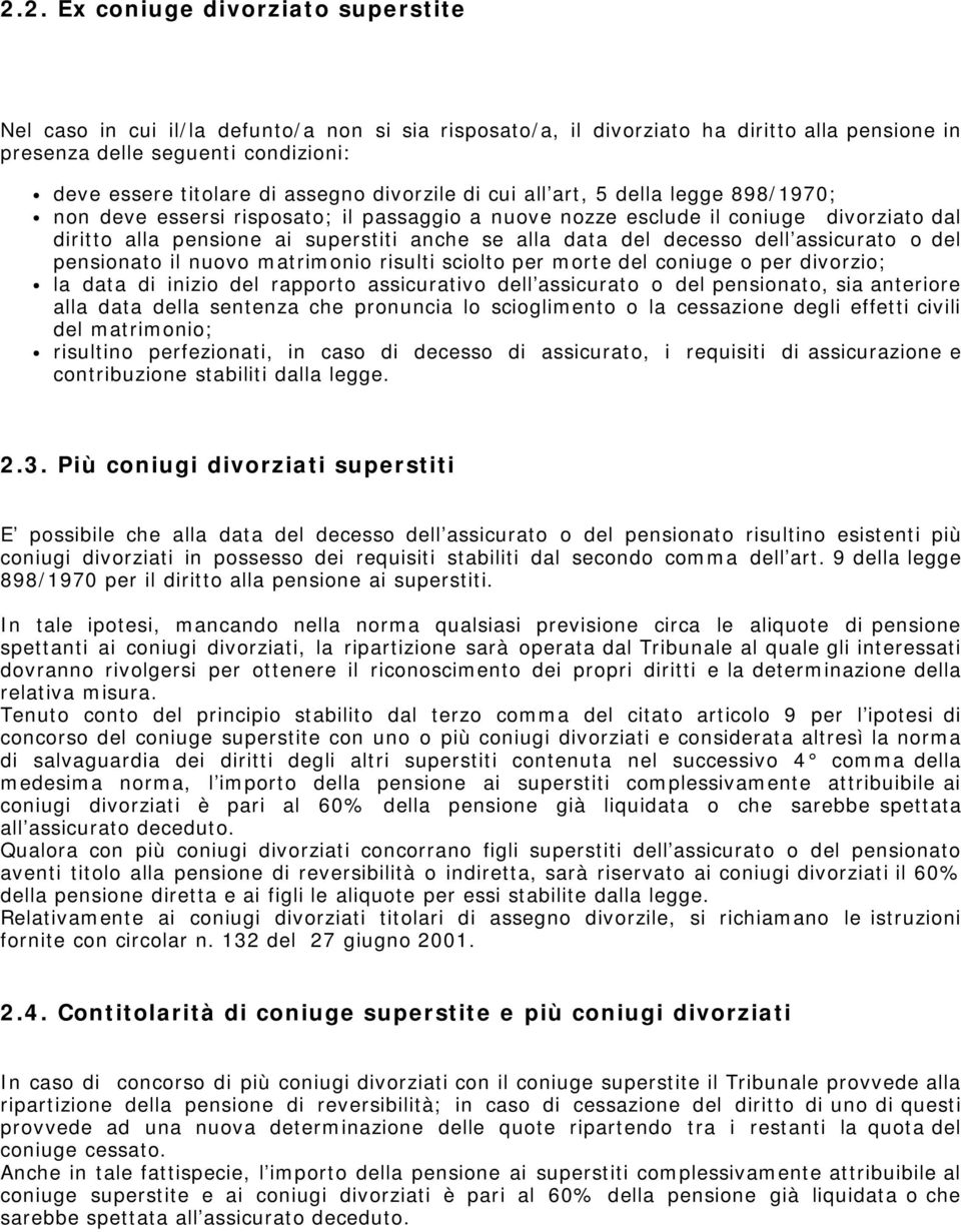 data del decesso dell assicurato o del pensionato il nuovo matrimonio risulti sciolto per morte del coniuge o per divorzio; la data di inizio del rapporto assicurativo dell assicurato o del