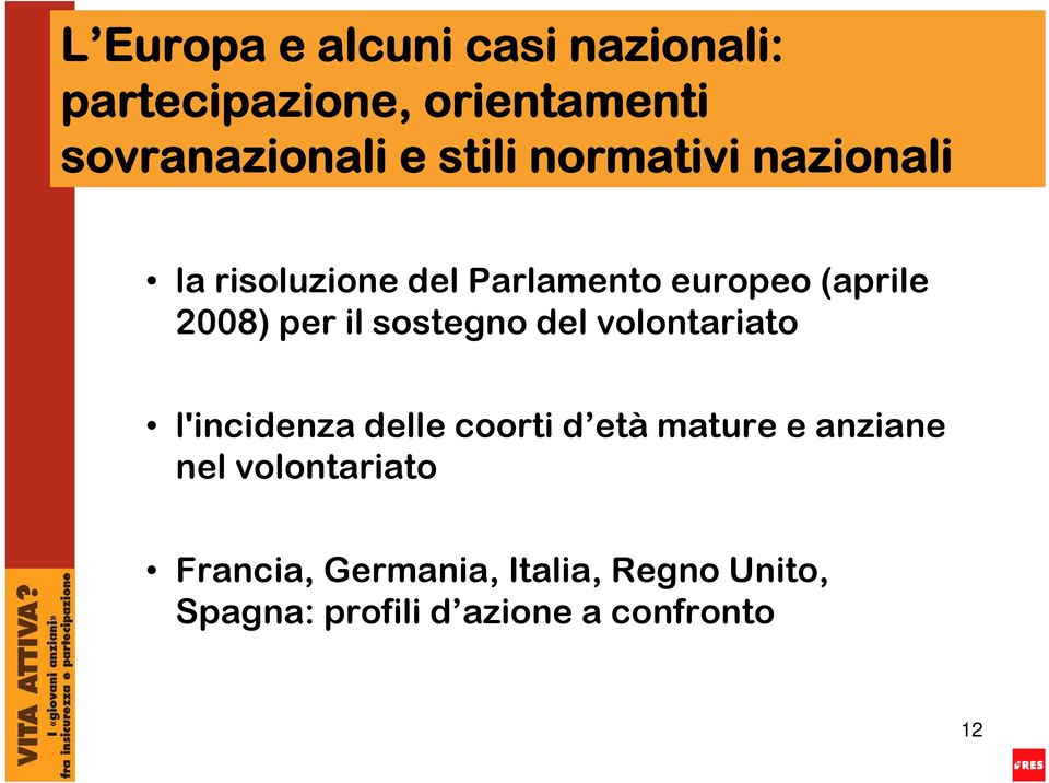 il sostegno del volontariato l'incidenza delle coorti d età mature e anziane nel