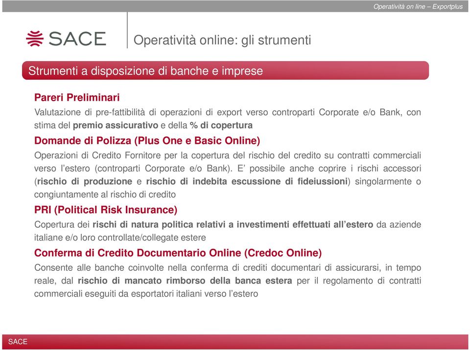 credito su contratti commerciali verso l estero (controparti Corporate e/o Bank).