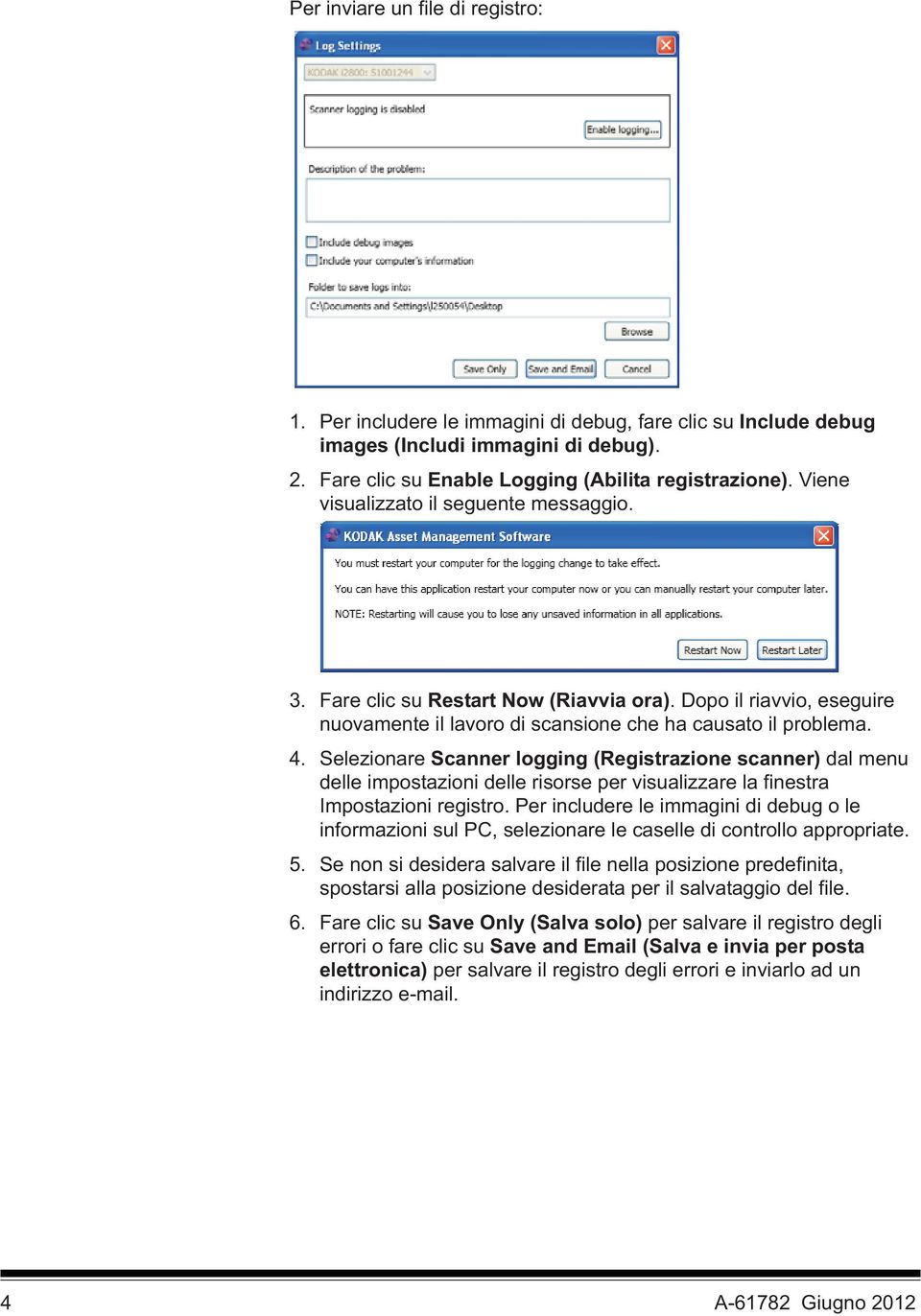 Selezionare Scanner logging (Registrazione scanner) dal menu delle impostazioni delle risorse per visualizzare la finestra Impostazioni registro.