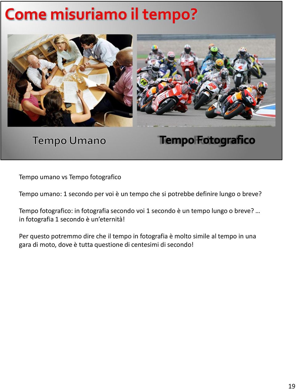 Tempo fotografico: in fotografia secondo voi 1 secondo è un tempo lungo o breve?