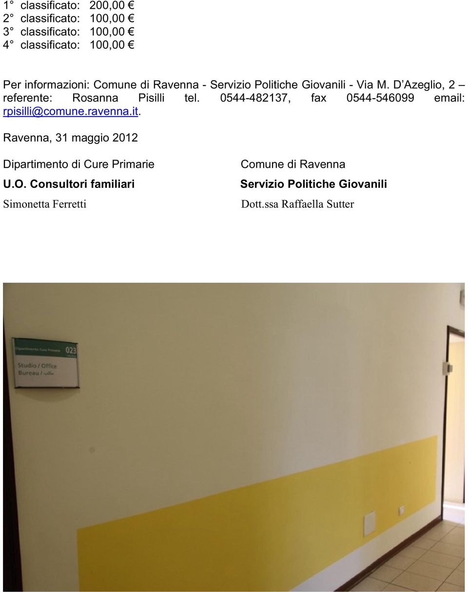 0544-482137, fax 0544-546099 email: rpisilli@comune.ravenna.it.