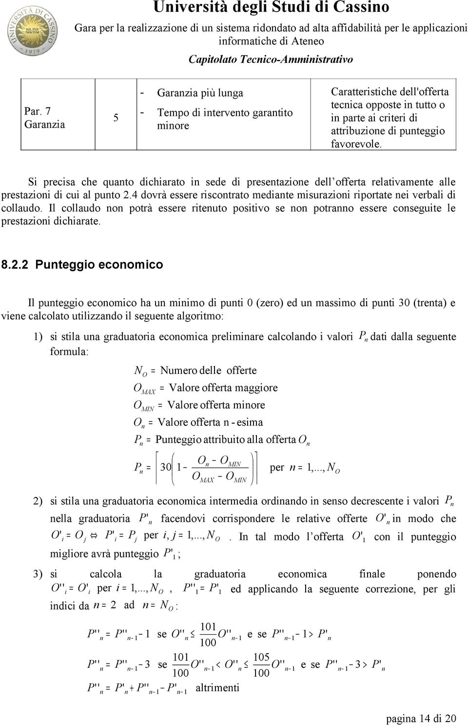 Il collaudo o potrà essere riteuto positivo se o potrao essere coseguite le prestazioi dichiarate. 8.2.