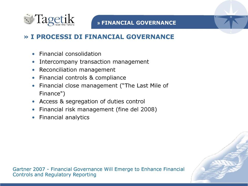 Finance") Access & segregation of duties control Financial risk management (fine del 2008) Financial