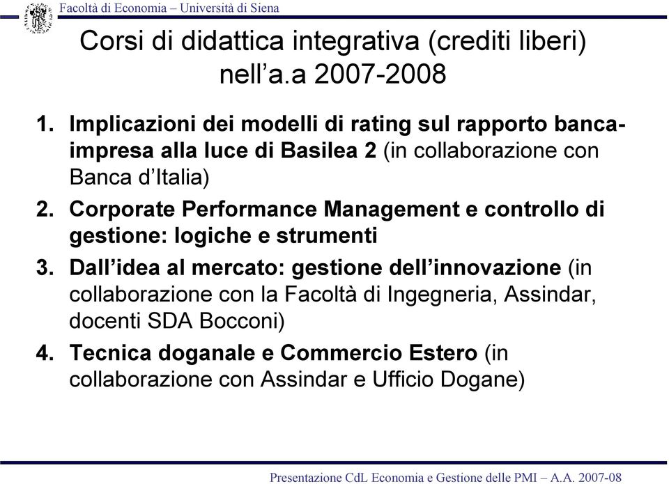 2. Corporate Performance Management e controllo di gestione: logiche e strumenti 3.