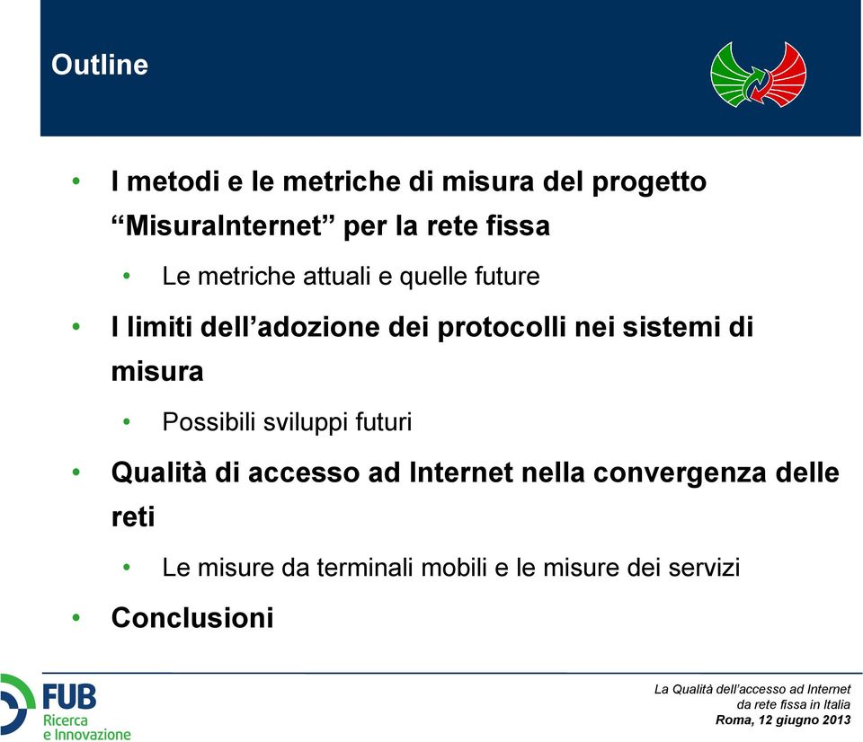 sistemi di misura Possibili sviluppi futuri Qualità di accesso ad Internet nella