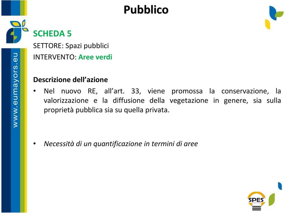 33, viene promossa la conservazione, la valorizzazione e la diffusione della